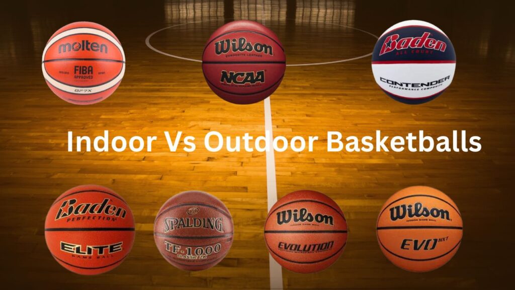 Outdoor vs Indoor Basketballs